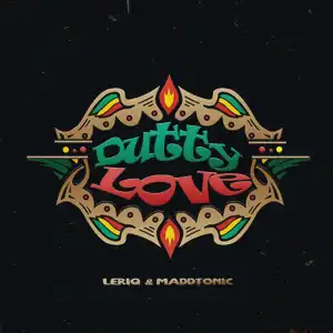 Dutty Love BY LeriQ X Maddtonic